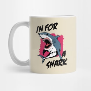 In For A Shark | Funny Pun Quote For Shark Lover Mug